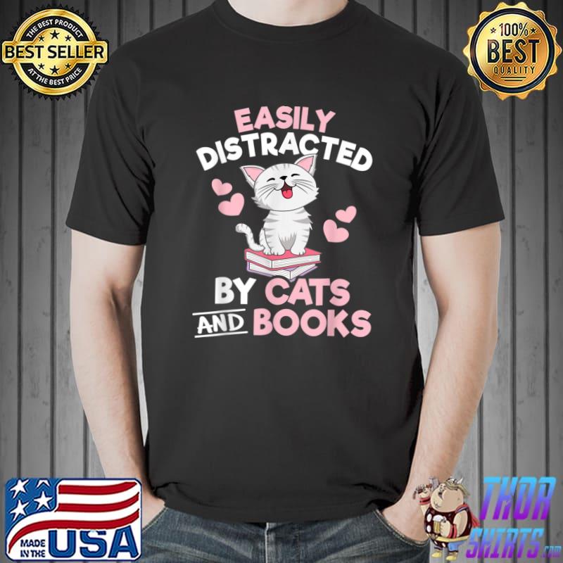 Easily distracted by cats and books T-Shirt