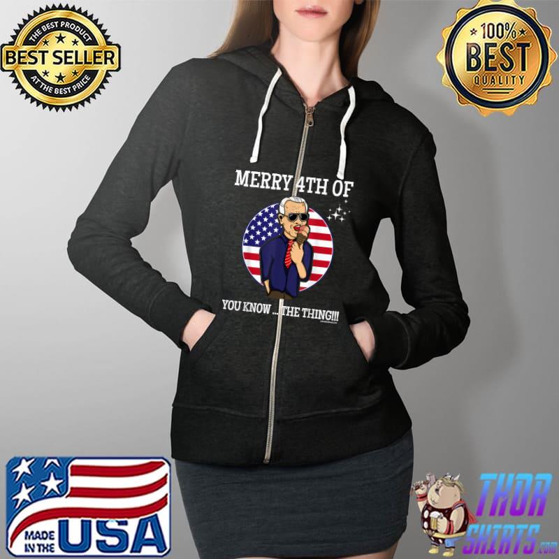 Funny Joe Biden Dazed Merry 4th Of You Know... The Thing T-Shirt Full Zip Hooded