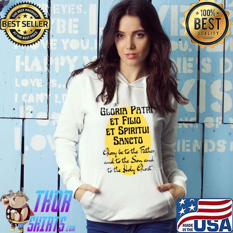 Gloria Patri Latin English Glory Be to the Father Classic T-Shirt Hoodie