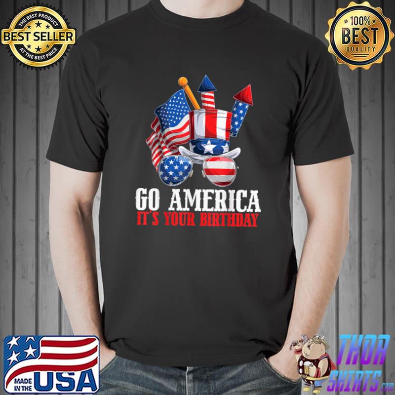 Go America It's Your Birthday - Flag Fireworks - Funny July T-Shirt