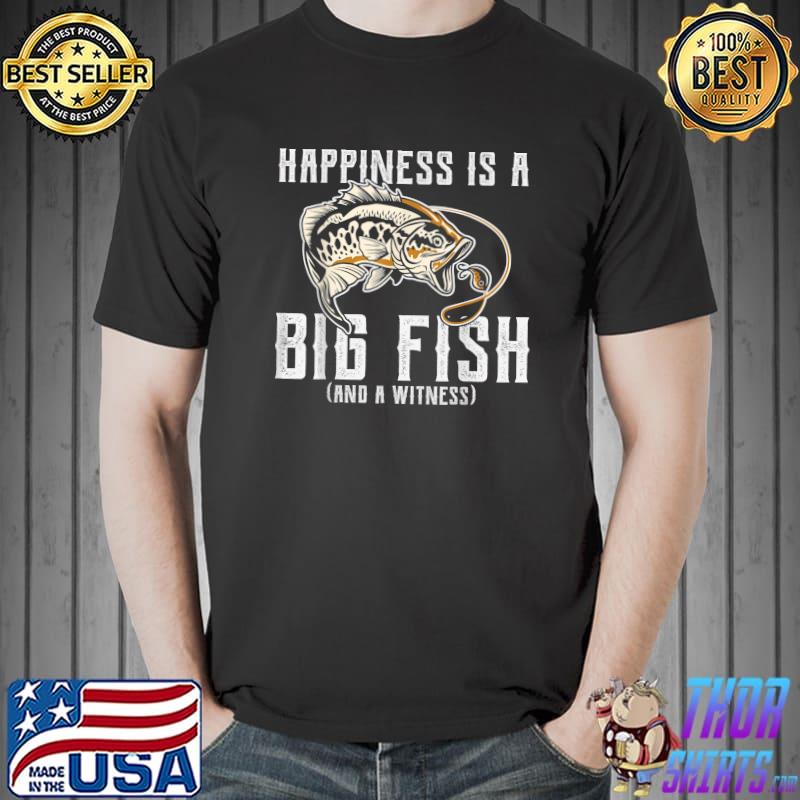  Happiness is a Big Fish and a Witness T-Shirt