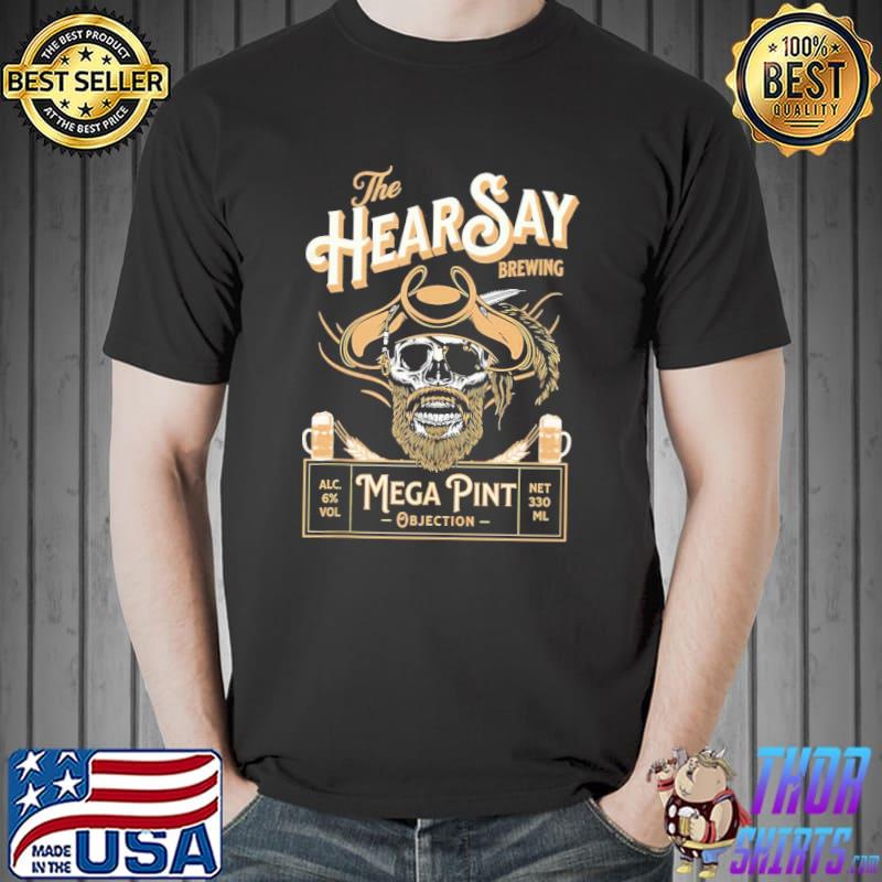 Hearsay mega pint brewing objection johnny depp shirt