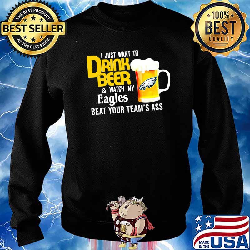 I just want to drink beer and watch philadelphia eagles Football team s Sweater