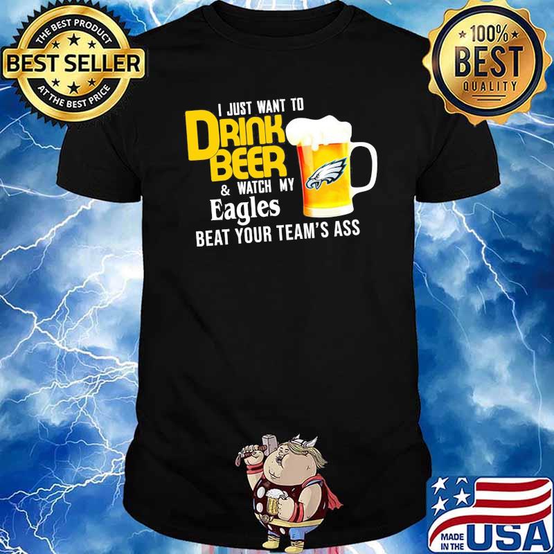 I just want to drink beer and watch philadelphia eagles Football team shirt