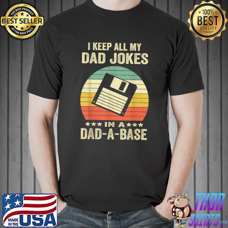 I Keep All My Dad Jokes In A Dad-A-Base Vintage Father Dad T-Shirt