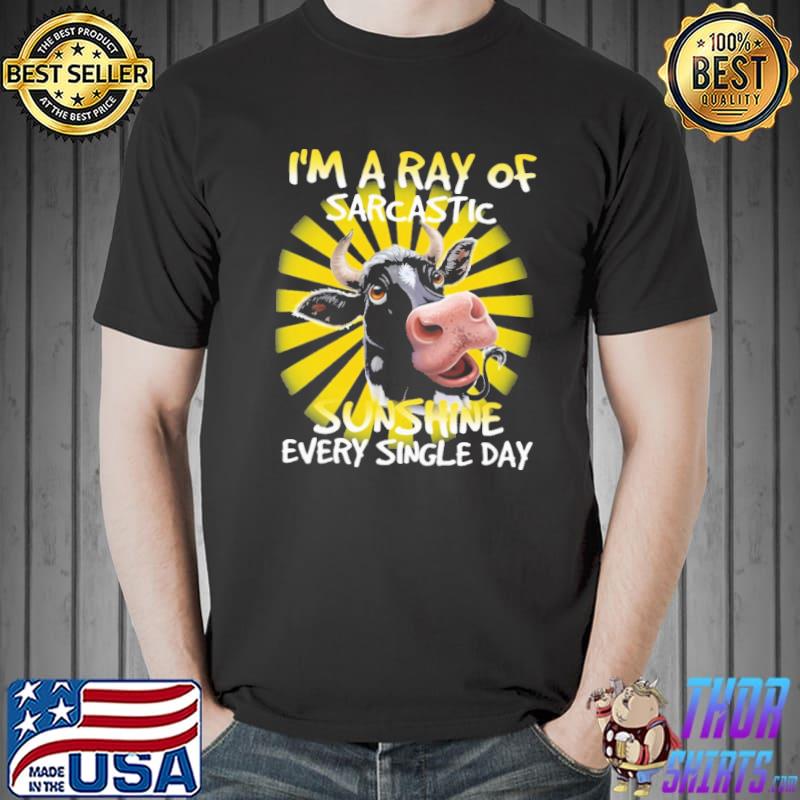 I'm A Ray Of Sarcastic Sunshine Cow Shirt