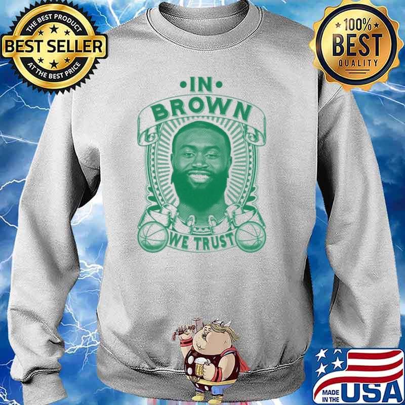 In Jaylen Brown We Trust Shirt Sweater