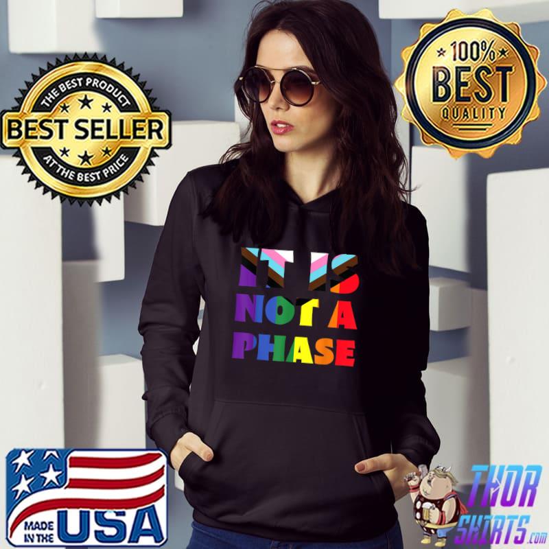 It's Not A Phase LGBTQIA+ Rainbow Flag Gay Pride Ally T-Shirt Hoodie