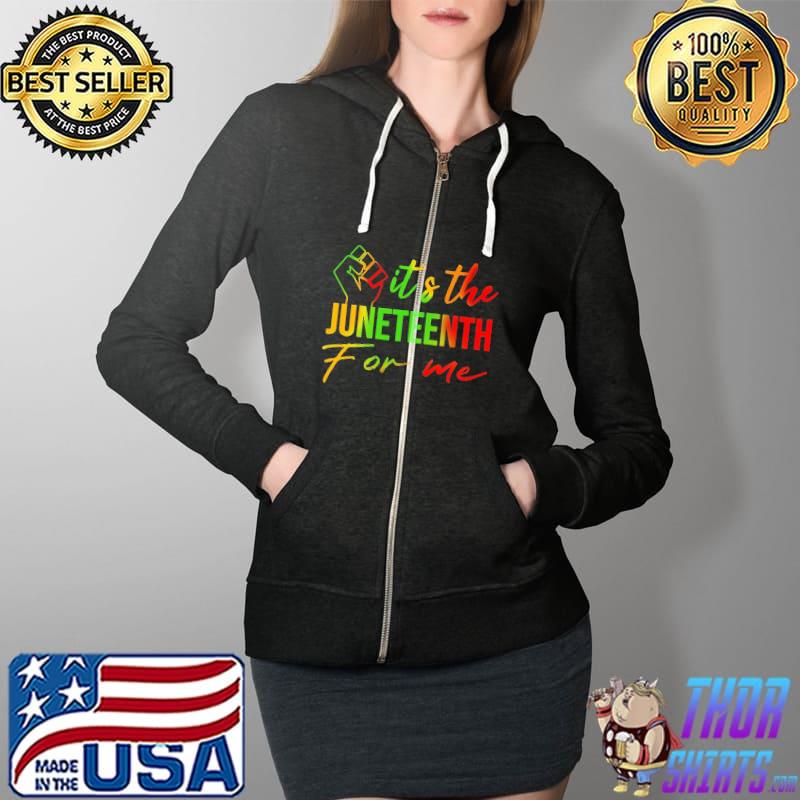 It's The Juneteenth For Me Shirt Full Zip Hooded