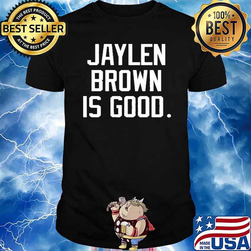 Jaylen Brown Is Good Shirt