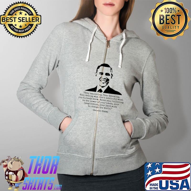 Keep Exploring Keep Dreaming Barack Obama Shirt Full Zip Hooded