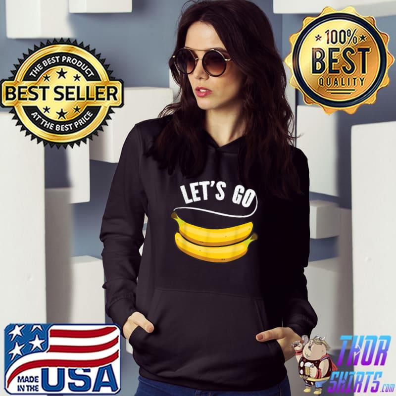 Let's Go Bananas, Funny Fruit Banana Quote Slogan T-Shirt Hoodie