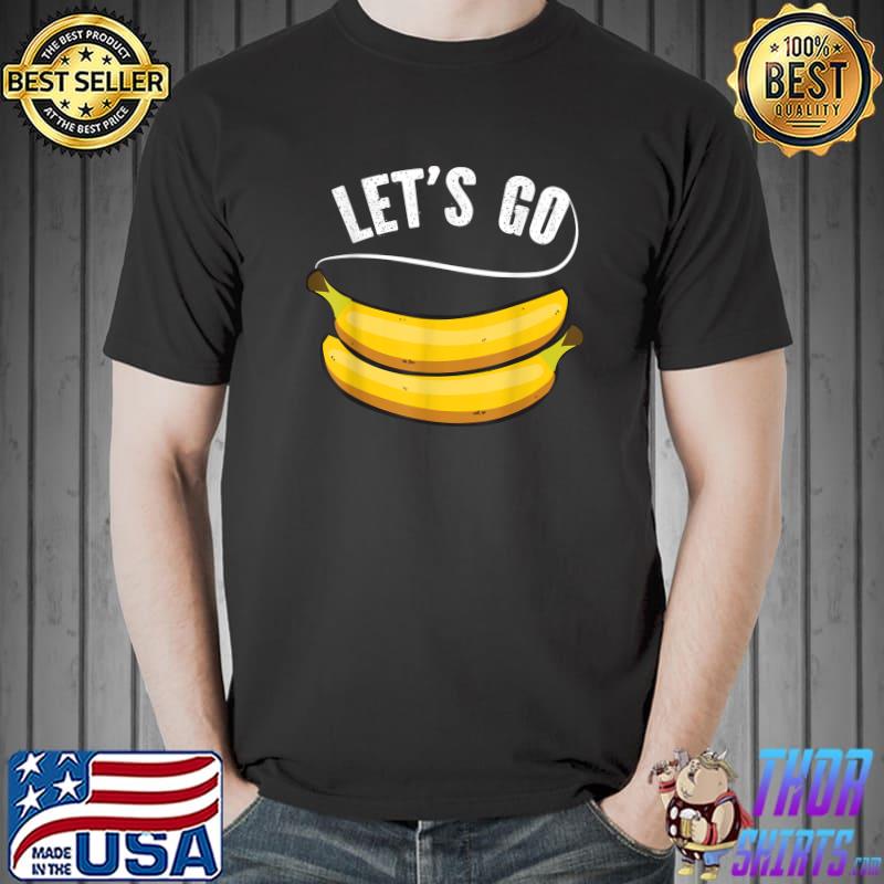 Let's Go Bananas, Funny Fruit Banana Quote Slogan T-Shirt