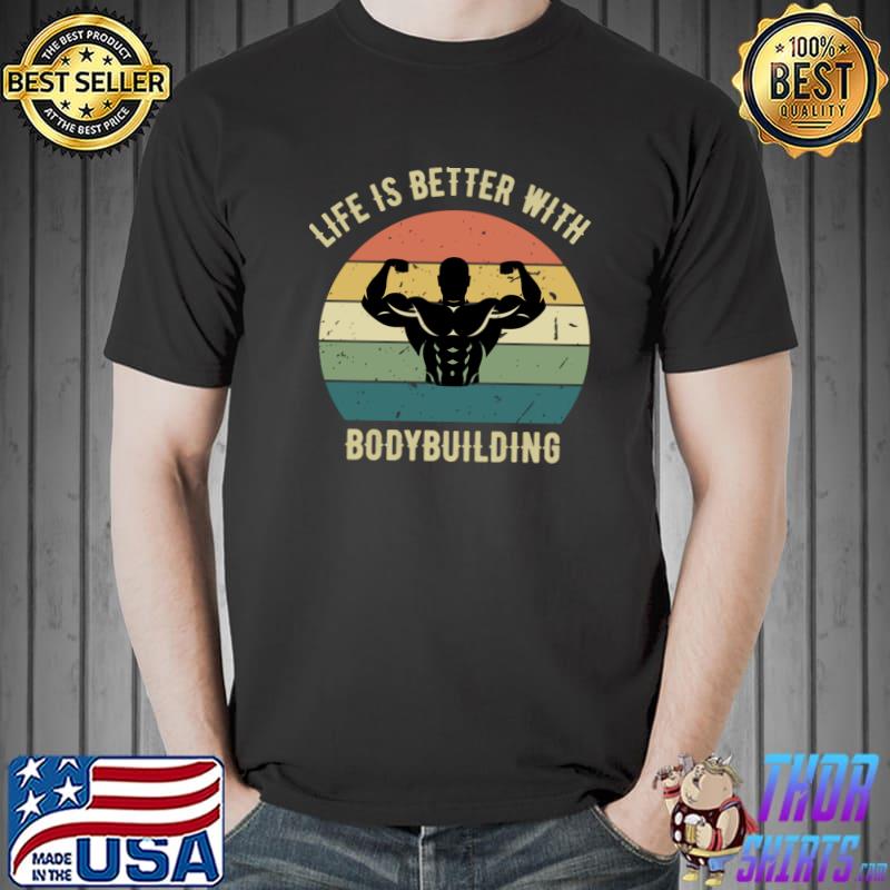 Life is better with bodybuilding vintage sunset T-Shirt