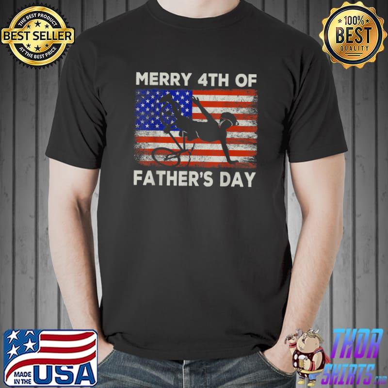 Merry 4th of Fathers Day You Know The Thing USA Flag America T-Shirt