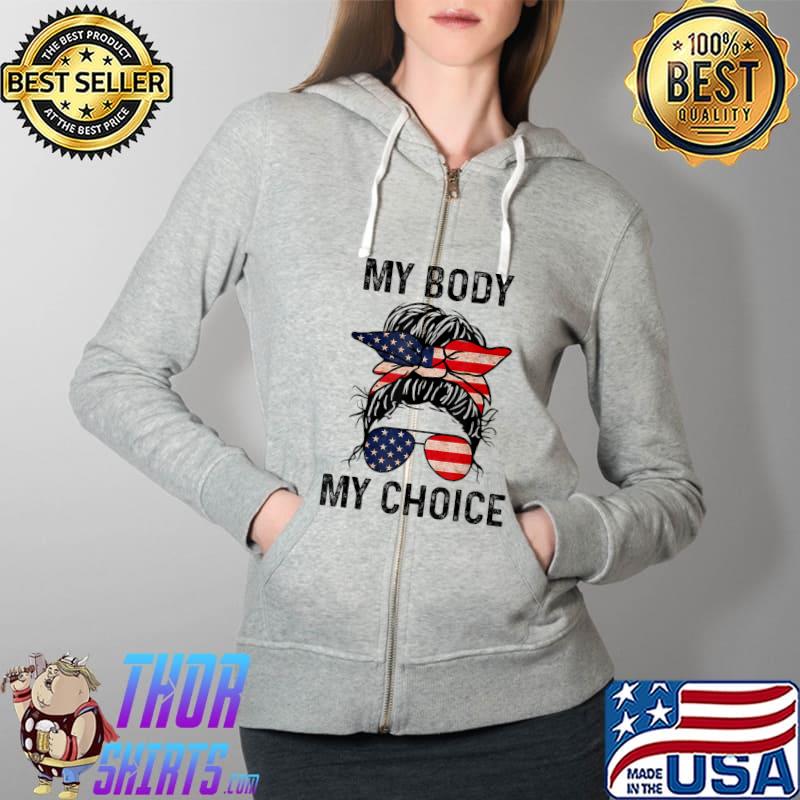 My Body My Choice Messy Bun US Flag 4th Of July T-Shirt Full Zip Hooded