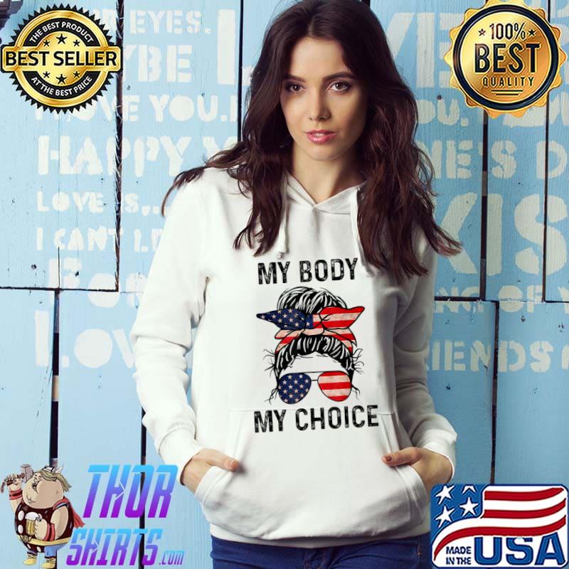 My Body My Choice Messy Bun US Flag 4th Of July T-Shirt Hoodie