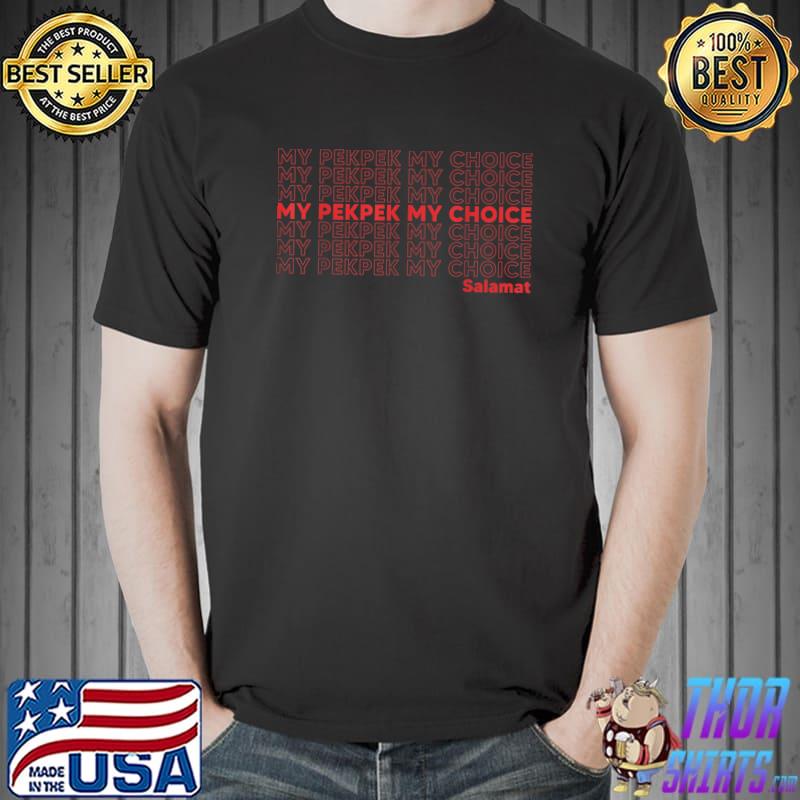My PekPek My Choice Salamat T-Shirt