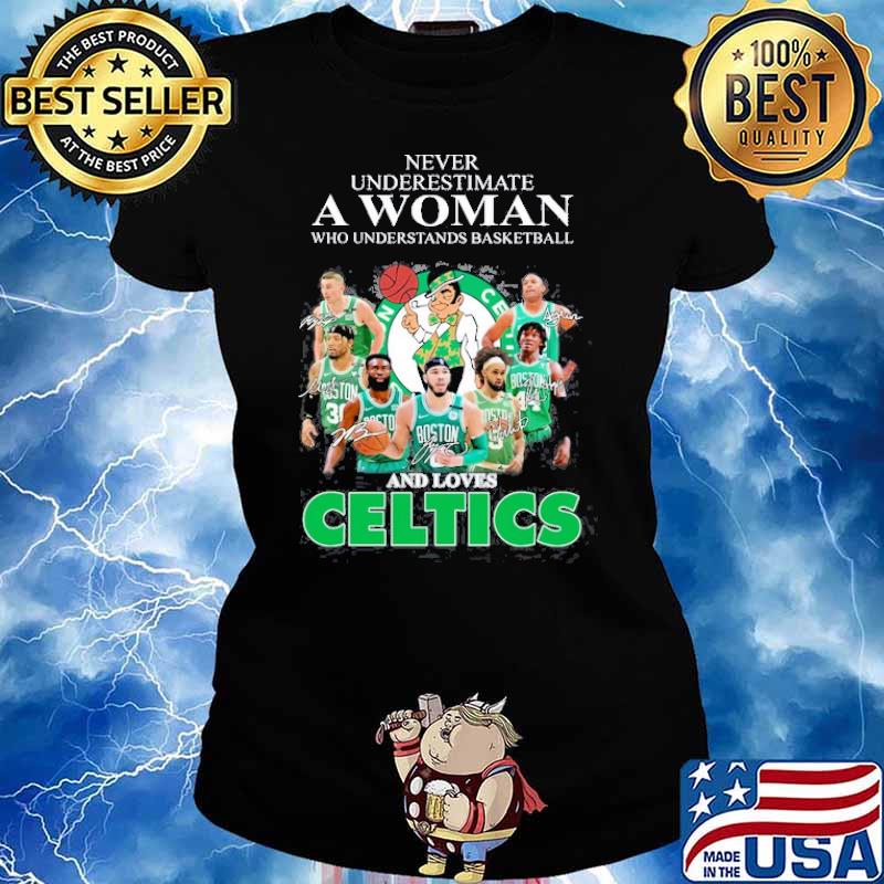 Never Underestimate A Woman Who Underestands Basketball And Loves Celtics Shirt Ladies tee