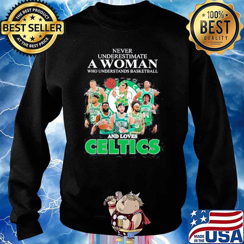Never Underestimate A Woman Who Underestands Basketball And Loves Celtics Shirt Sweater