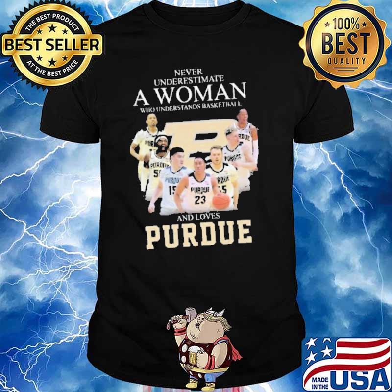Never underestimate a woman who understands basketball and loves purdue signature classic shirt