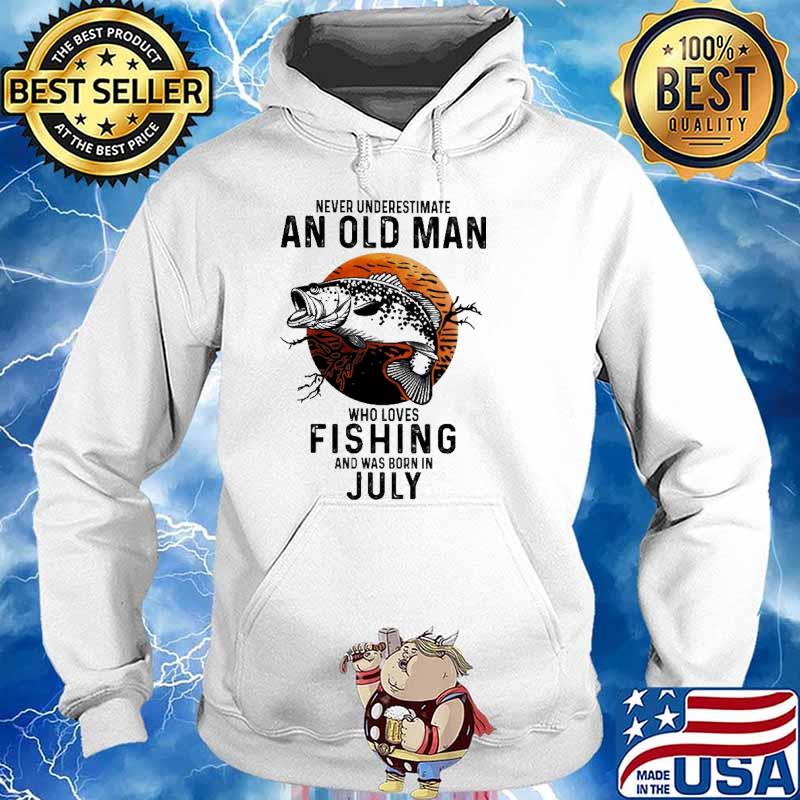Never Underestimate An Old Man Who Loves Fishing And Was Born In July Blood Moon Shirt Hoodie