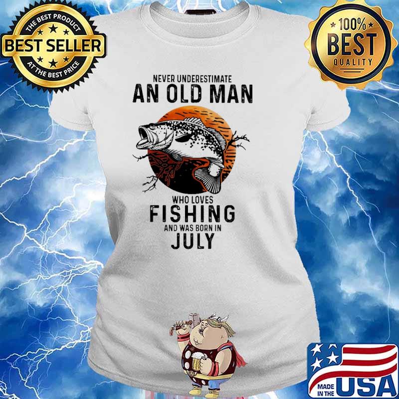Never Underestimate An Old Man Who Loves Fishing And Was Born In July Blood Moon Shirt Ladies tee