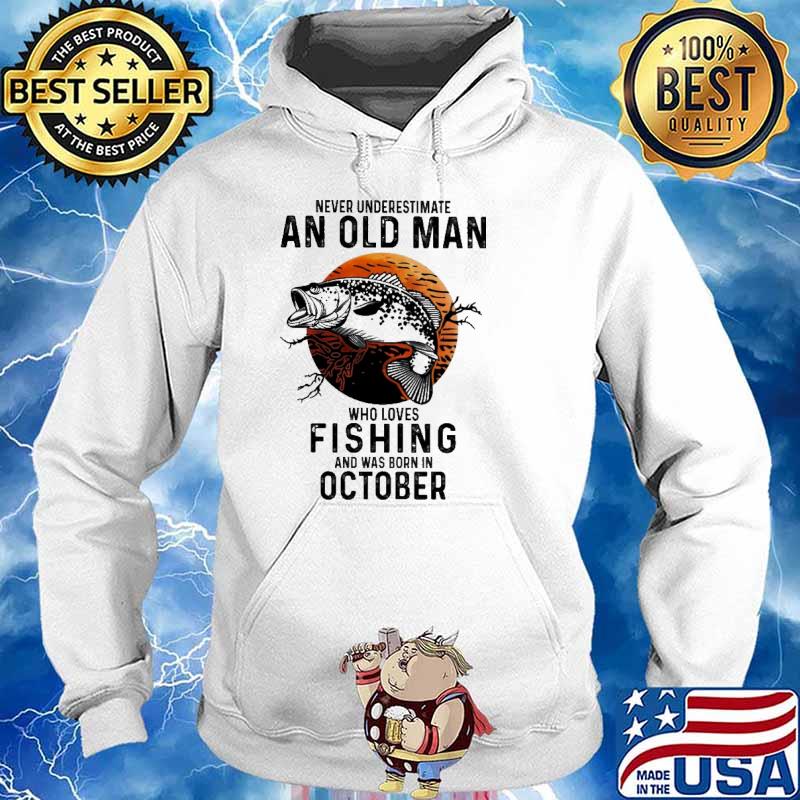 Never Underestimate An Old Man Who Loves Fishing And Was Born In October Blood Moon Shirt Hoodie