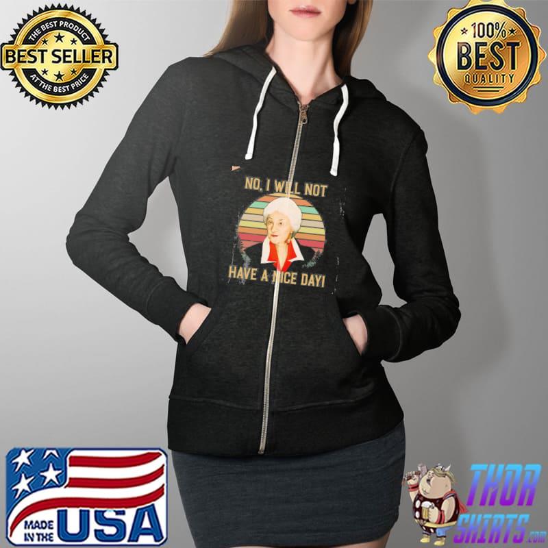 No I will not have a nice day the golden girls movie retro s Full Zip Hooded