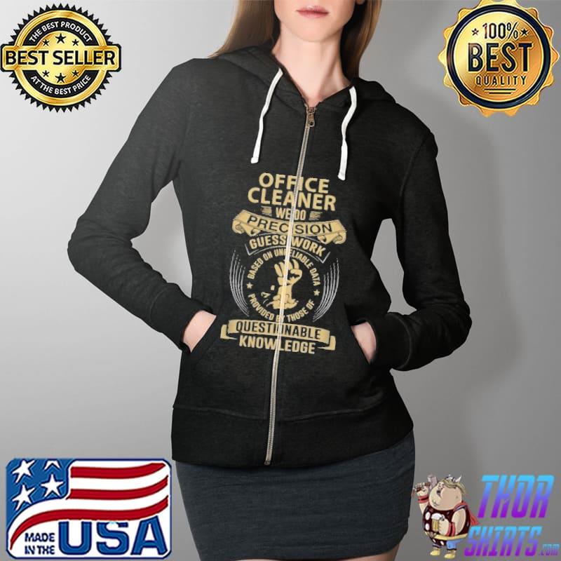 Office cleaner precision guess work provided knowledge s Full Zip Hooded