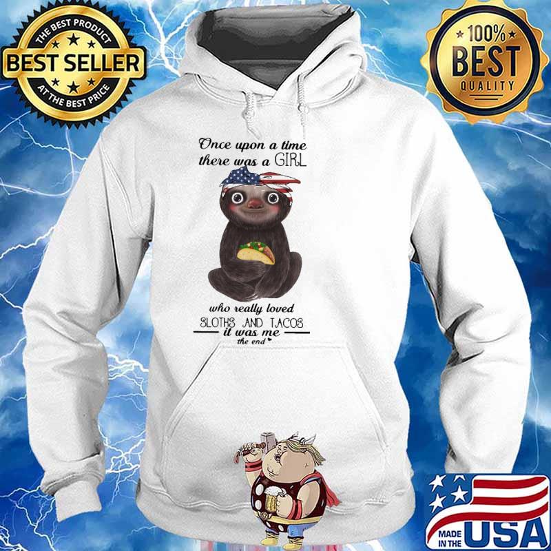 Once Upon A Time There Was A Girl who Really Loved Sloths And Tacos Shirt Hoodie