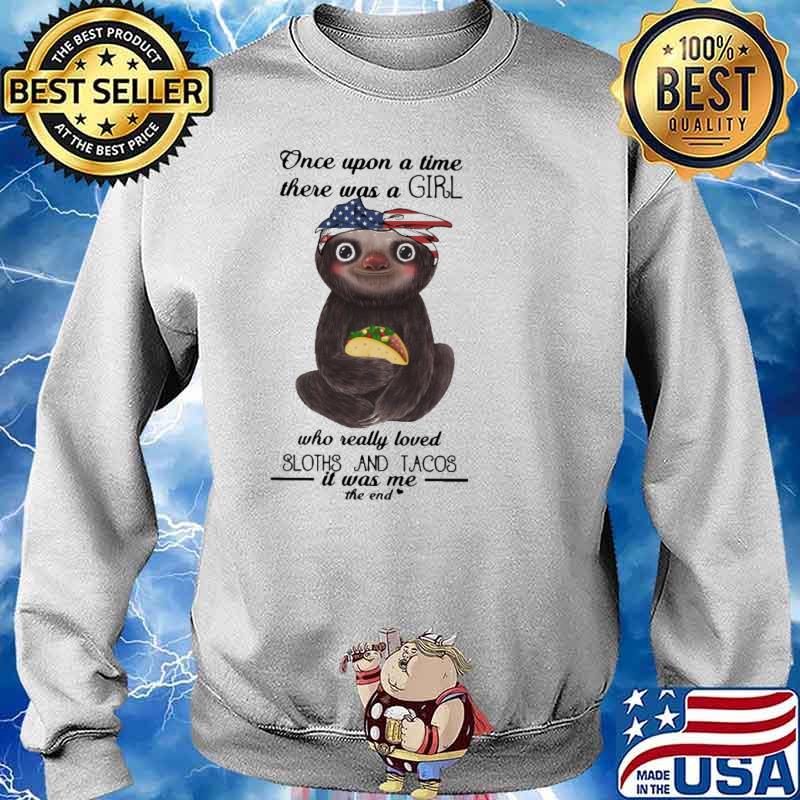 Once Upon A Time There Was A Girl who Really Loved Sloths And Tacos Shirt Sweater