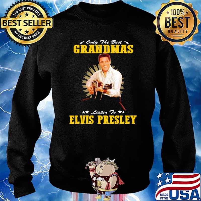 Only the best grandmas listen to elvis presley s Sweater