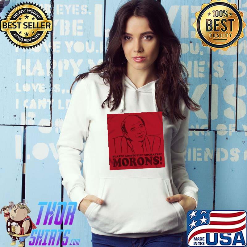 Plato Aristotle Morons Shirt Hoodie