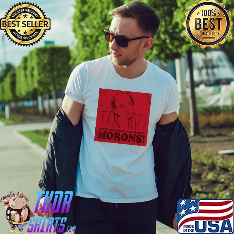 Plato Aristotle Morons Shirt