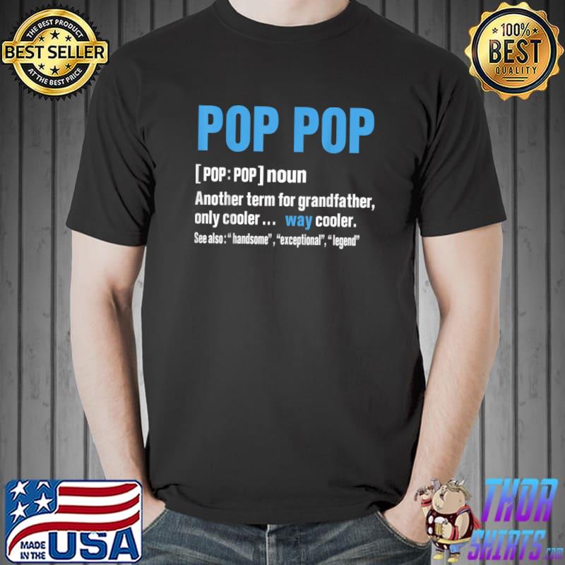 Pop Pop Gifts Grandpa Fathers Day T-Shirt Pop-Pop Tee T-Shirt