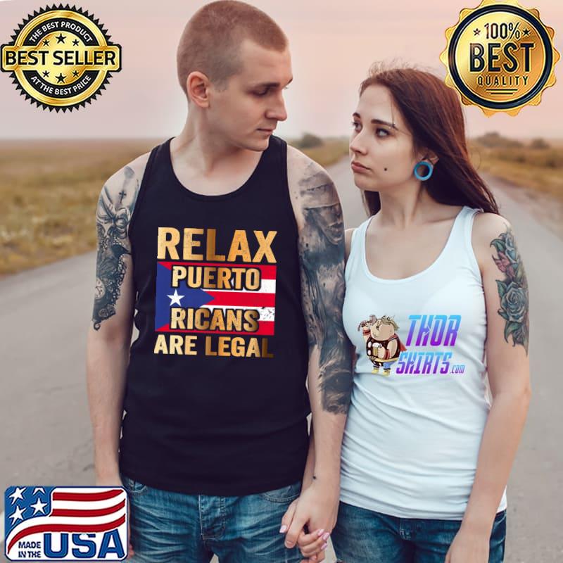 Relax Puerto Ricans are Legal Premium T-Shirt Tank Top
