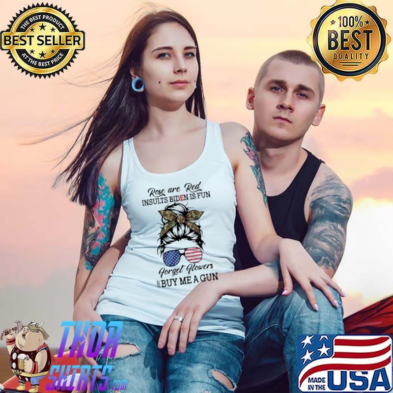 Rose Are Red Insults Biden Is Fun Forget Flower Just Buy Me a Gun Shirt Tank Top