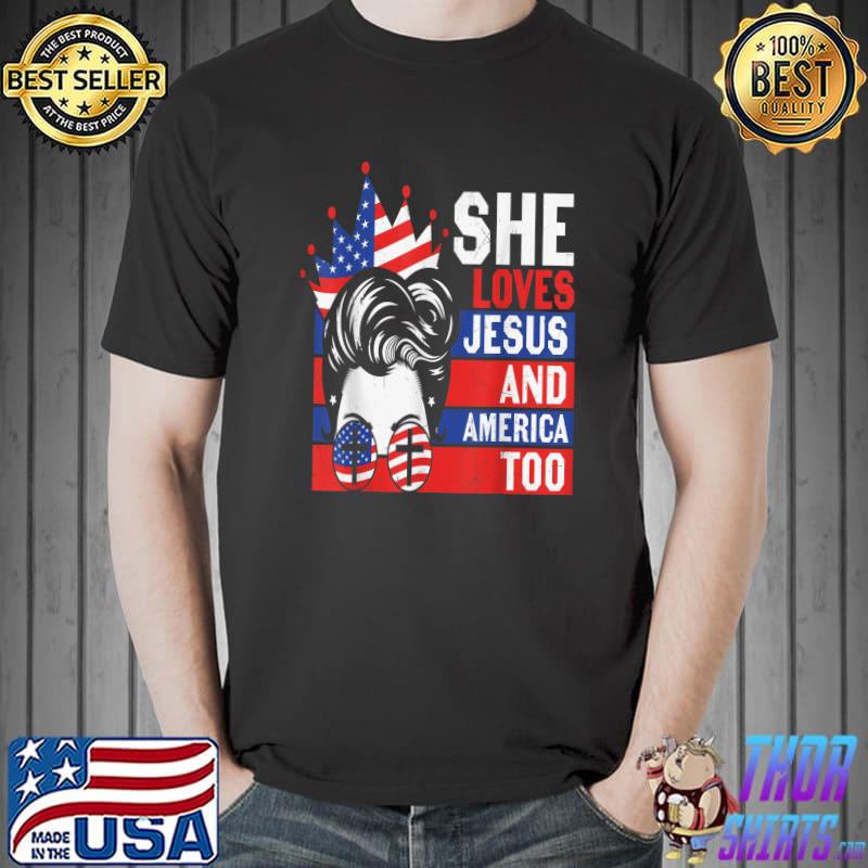 She loves Jesus and America too 4th of July T-Shirt