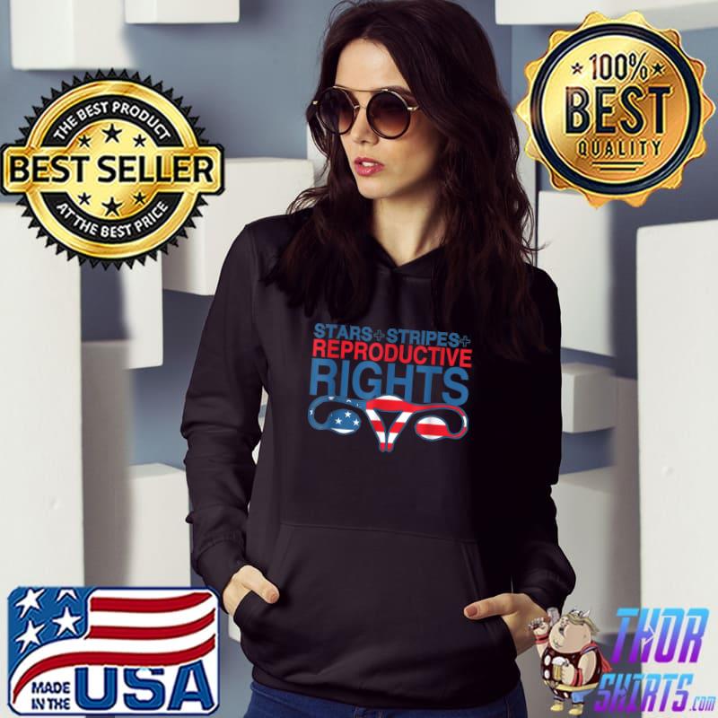 Stars Stripes And Reproductive Rights T-Shirt Hoodie