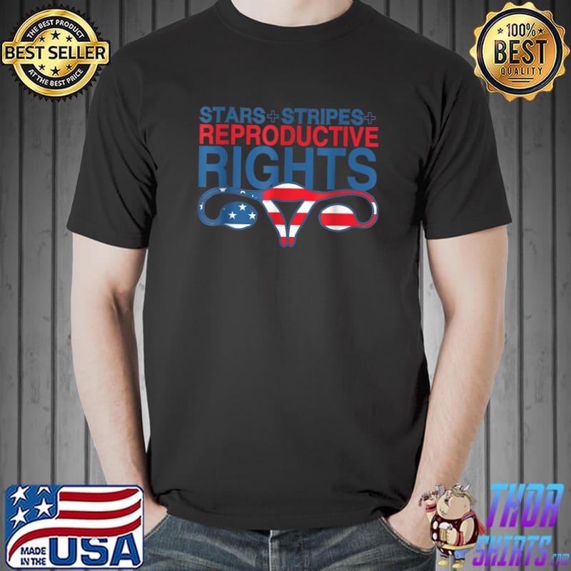 Stars Stripes And Reproductive Rights T-Shirt