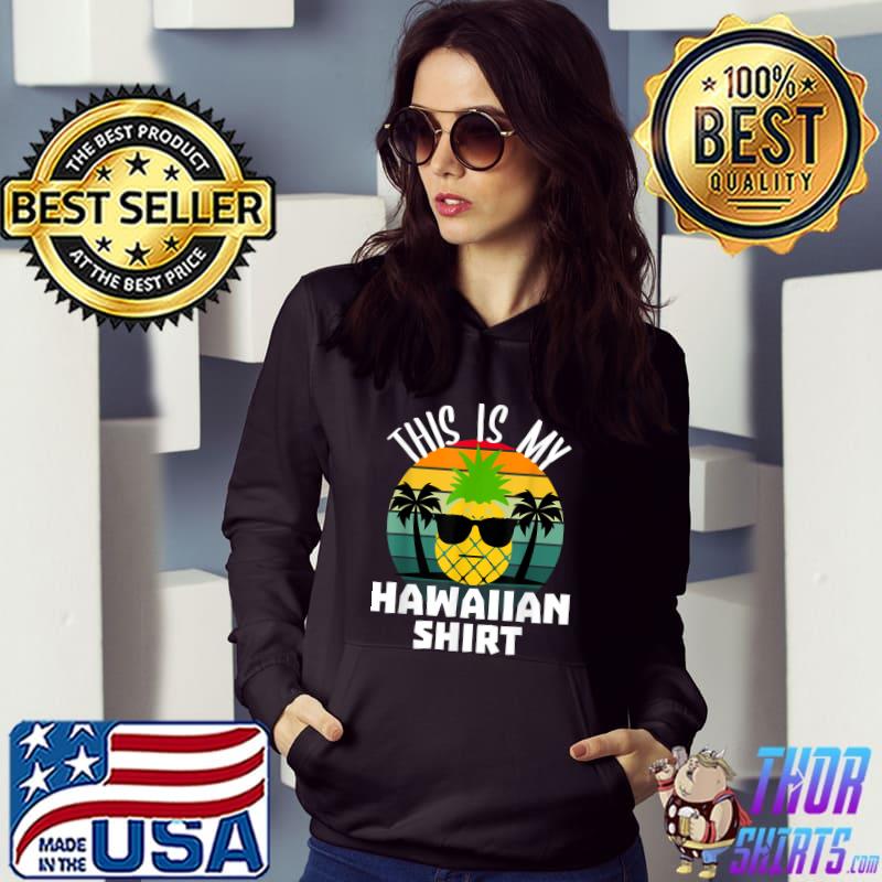 This Is My Hawaiian Shirt Tropical Luau Costume Aloha Hawaii T-Shirt Hoodie