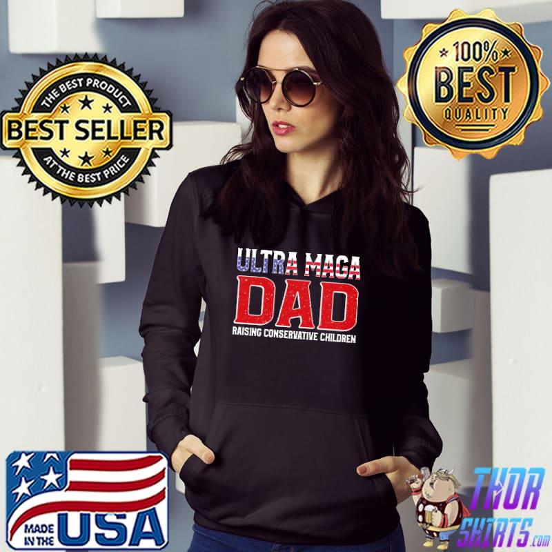 Ultra Maga Dad Raising Conservative Children shirt