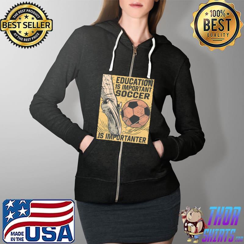 Vintage Education Is Important But Soccer Is Importanter Premium T-Shirt Full Zip Hooded