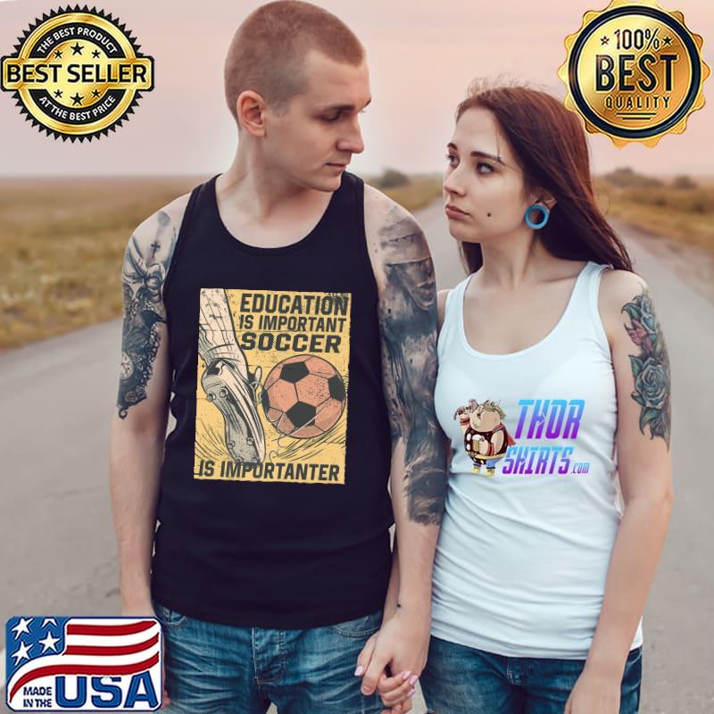 Vintage Education Is Important But Soccer Is Importanter Premium T-Shirt Tank Top