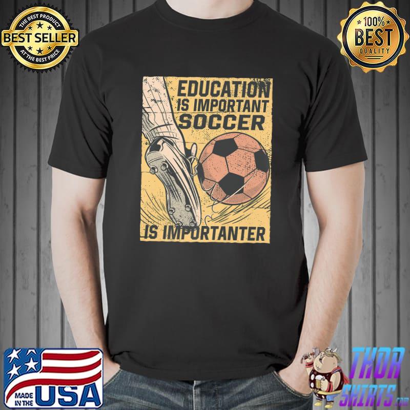 Vintage Education Is Important But Soccer Is Importanter Premium T-Shirt