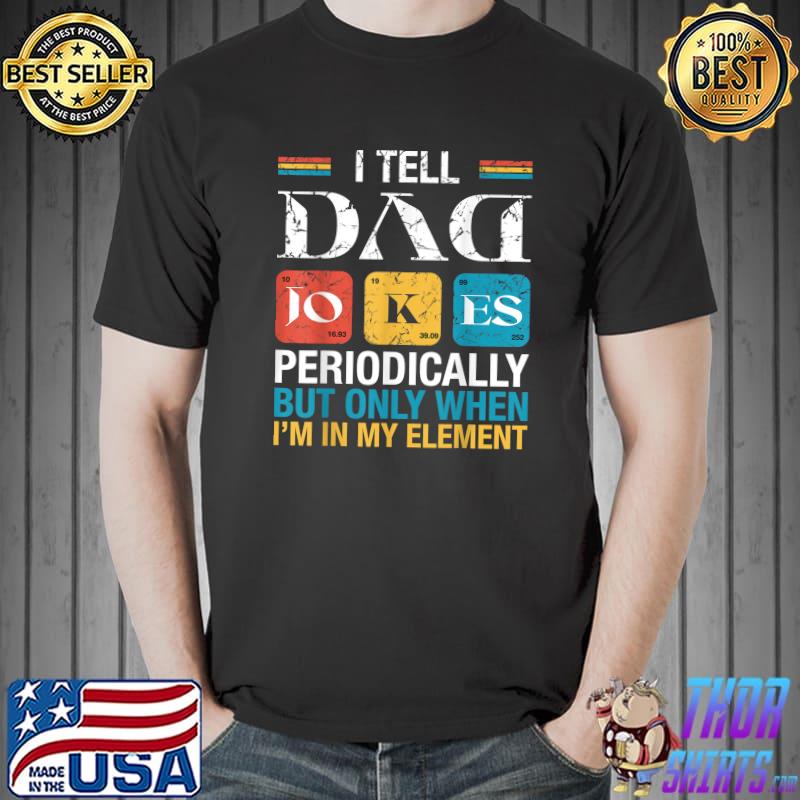 Vintage I Tell Dad Jokes Periodically Fathers Day Gift T-Shirt