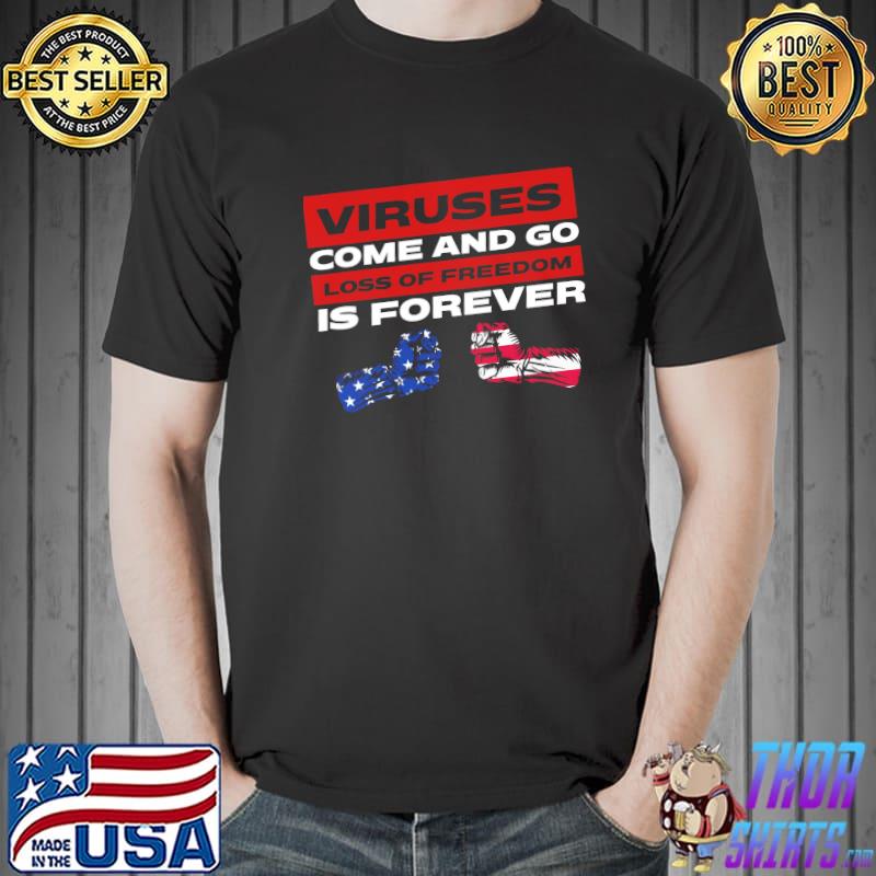 Virsus Come And Go Loss Of Freedom Is Forever Shirt Unisex