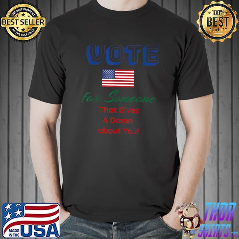 Vote, our life depends on choice of candidates elected T-Shirt