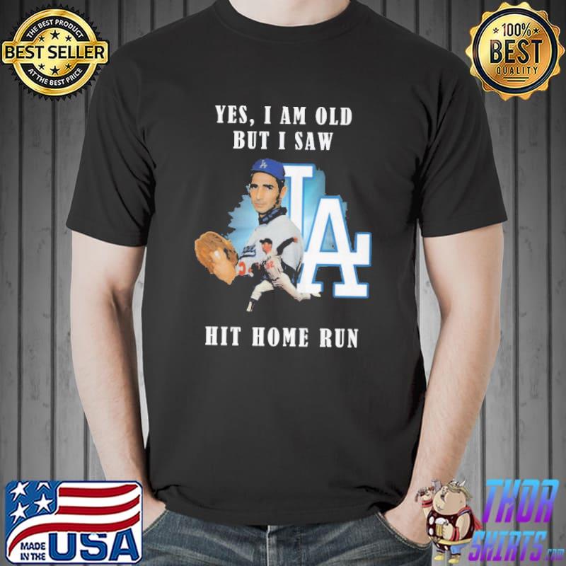 Yes I Am Old But I Saw LA Hit Home Run Shirt